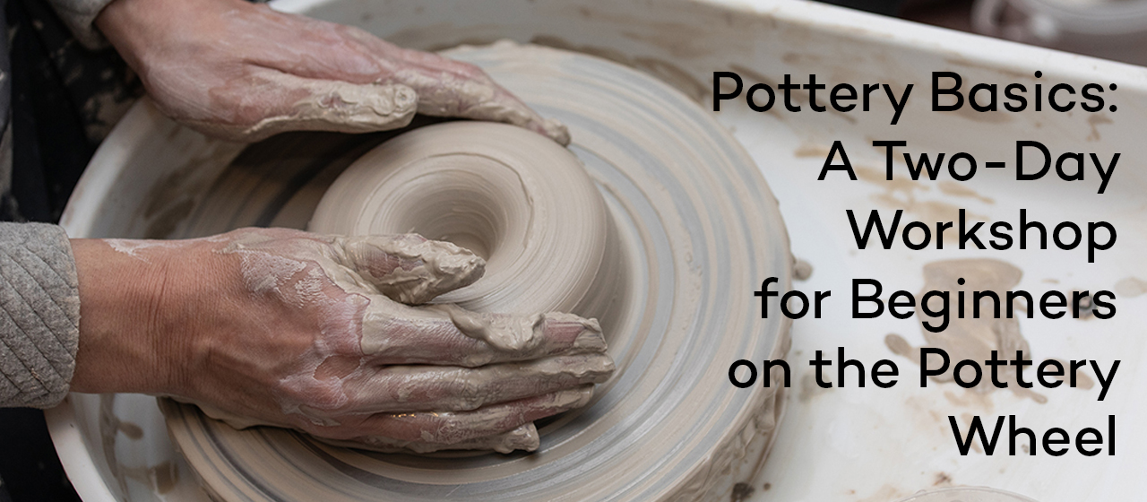 Pottery Basics A for Beginners on the Wheel Pearson Lakes